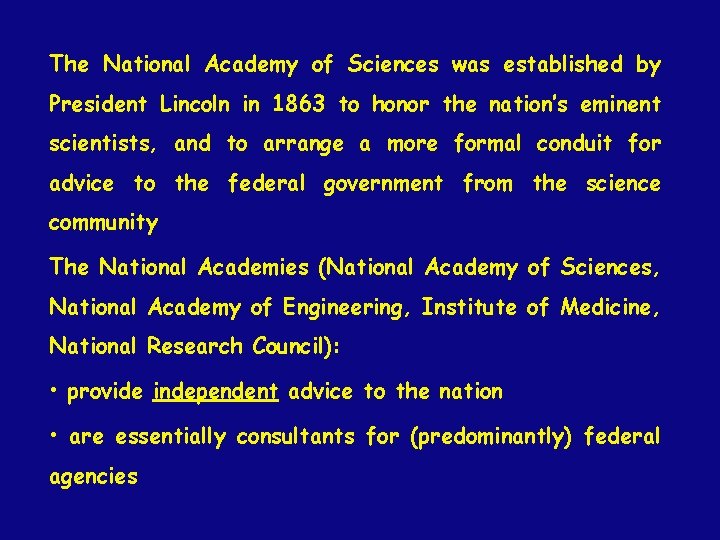 The National Academy of Sciences was established by President Lincoln in 1863 to honor