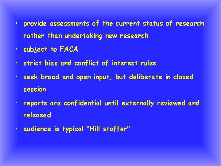  • provide assessments of the current status of research rather than undertaking new