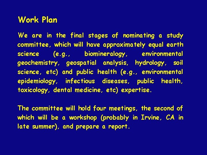 Work Plan We are in the final stages of nominating a study committee, which