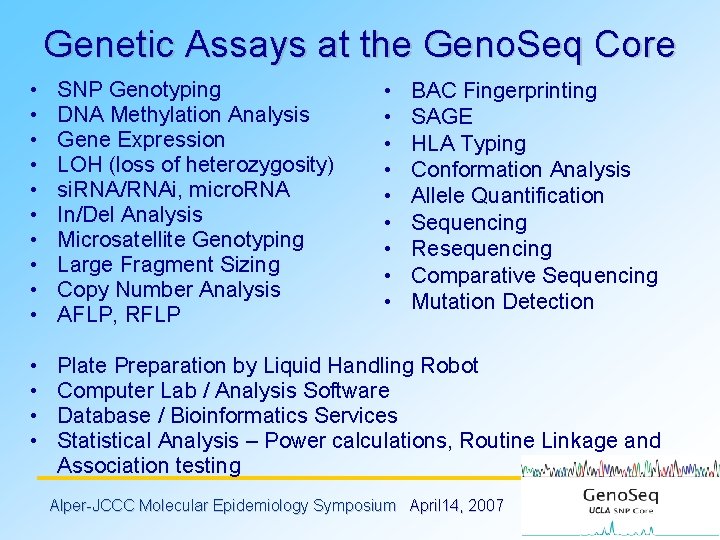 Genetic Assays at the Geno. Seq Core • • • SNP Genotyping DNA Methylation