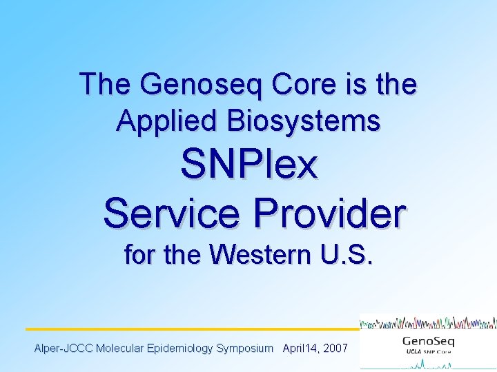 The Genoseq Core is the Applied Biosystems SNPlex Service Provider for the Western U.