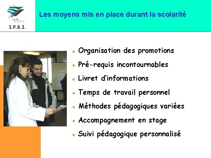 Les moyens mis en place durant la scolarité I. F. S. I. Organisation des