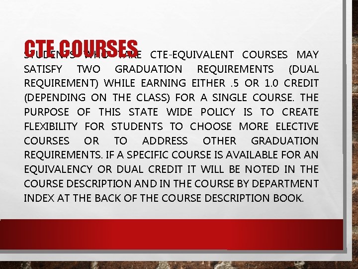 CTE COURSES STUDENTS WHO TAKE CTE-EQUIVALENT COURSES MAY SATISFY TWO GRADUATION REQUIREMENTS (DUAL REQUIREMENT)