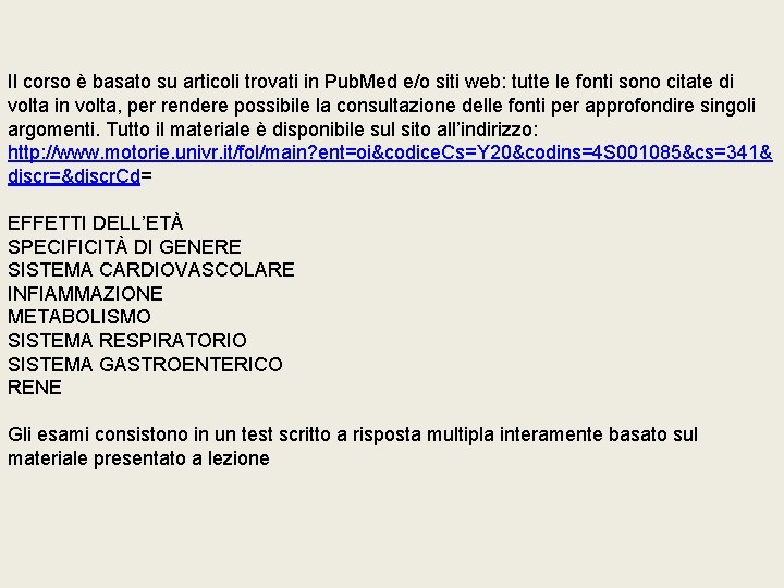 Il corso è basato su articoli trovati in Pub. Med e/o siti web: tutte