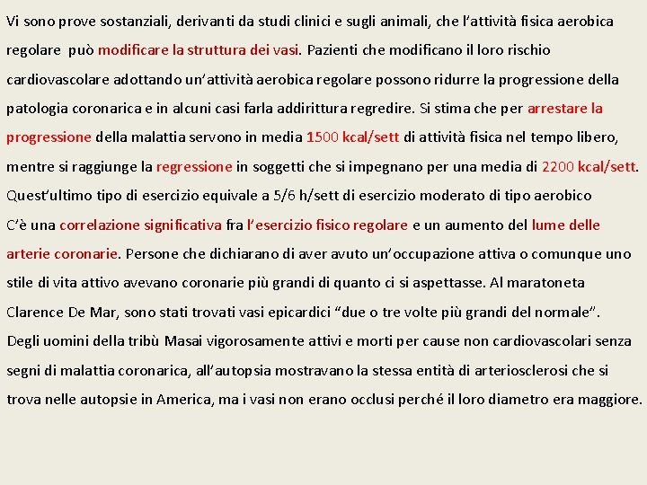 Vi sono prove sostanziali, derivanti da studi clinici e sugli animali, che l’attività fisica