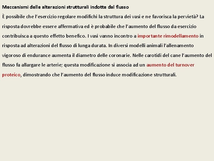 Meccanismi delle alterazioni strutturali indotte dal flusso È possibile che l’esercizio regolare modifichi la