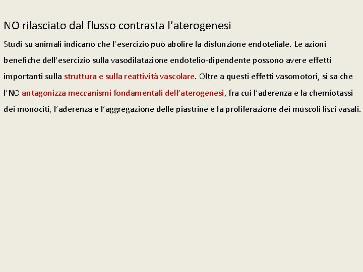 NO rilasciato dal flusso contrasta l’aterogenesi Studi su animali indicano che l’esercizio può abolire