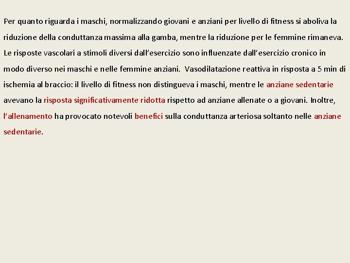 Per quanto riguarda i maschi, normalizzando giovani e anziani per livello di fitness si