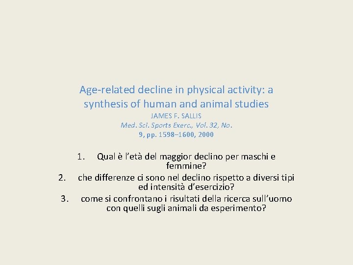 Age-related decline in physical activity: a synthesis of human and animal studies JAMES F.