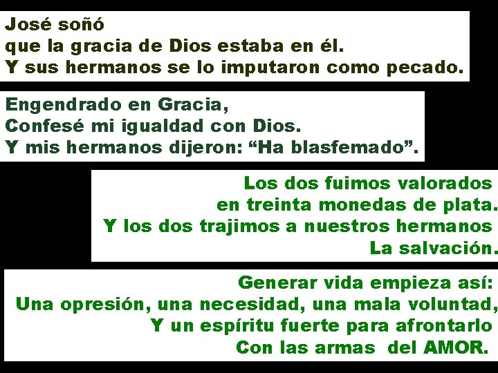 José soñó que la gracia de Dios estaba en él. Y sus hermanos se