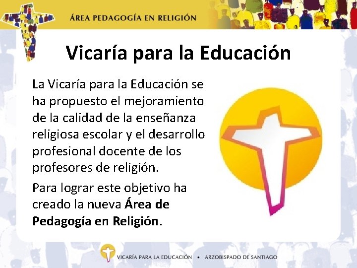 Vicaría para la Educación La Vicaría para la Educación se ha propuesto el mejoramiento