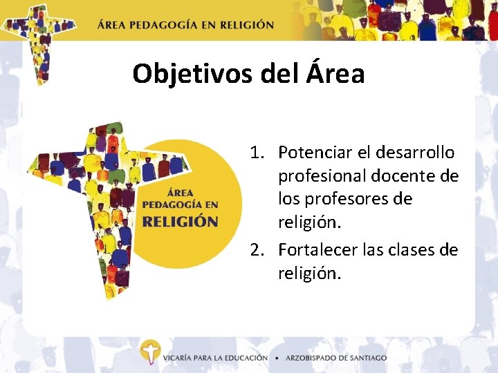 Objetivos del Área 1. Potenciar el desarrollo profesional docente de los profesores de religión.