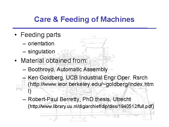 Care & Feeding of Machines • Feeding parts – orientation – singulation • Material