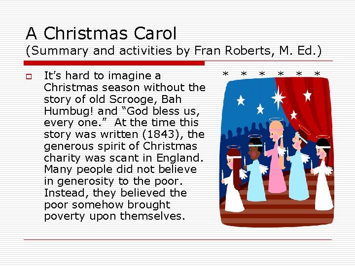 A Christmas Carol (Summary and activities by Fran Roberts, M. Ed. ) o It’s