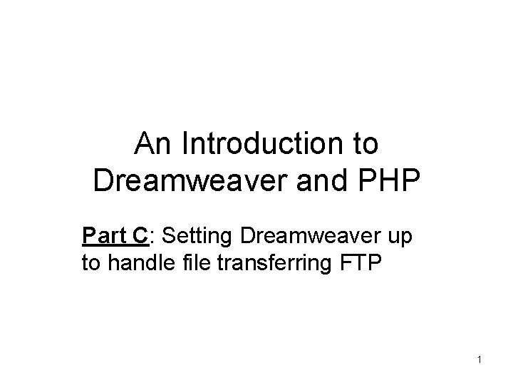 An Introduction to Dreamweaver and PHP Part C: Setting Dreamweaver up to handle file