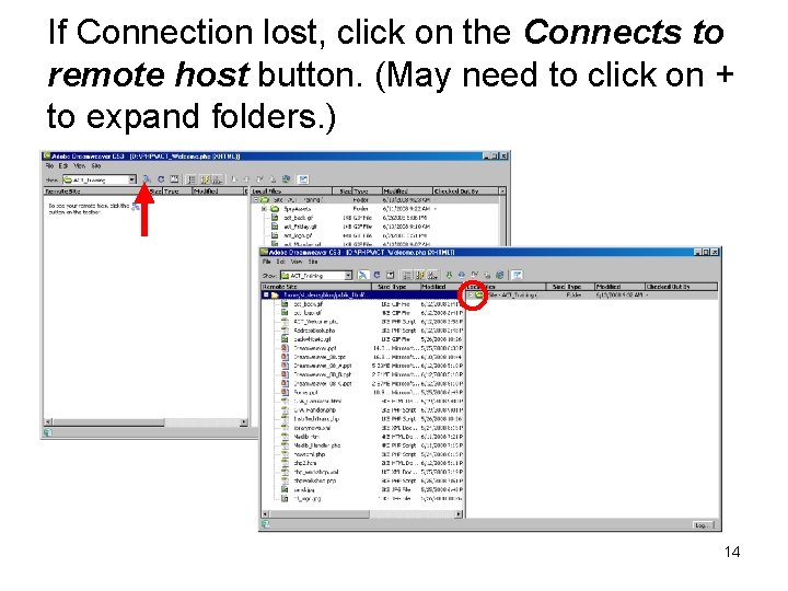 If Connection lost, click on the Connects to remote host button. (May need to