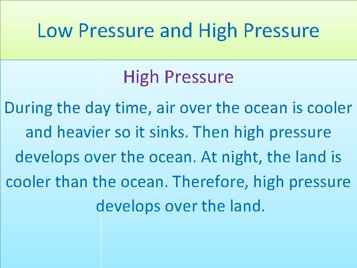 Low Pressure and High Pressure During the day time, air over the ocean is