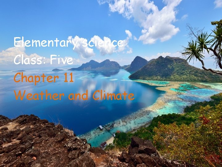 Elementary science Class: Five Chapter 11 Weather and Climate 