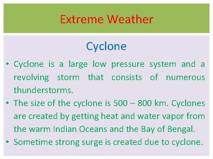 Extreme Weather Cyclone • Cyclone is a large low pressure system and a revolving