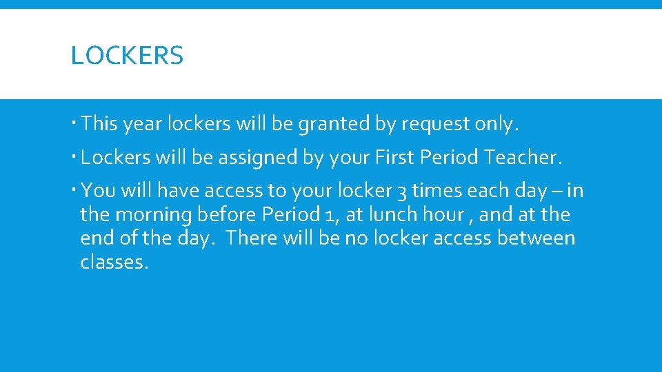 LOCKERS This year lockers will be granted by request only. Lockers will be assigned