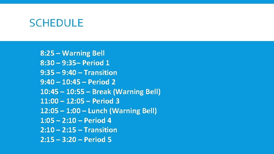 SCHEDULE 8: 25 – Warning Bell 8: 30 – 9: 35– Period 1 9: