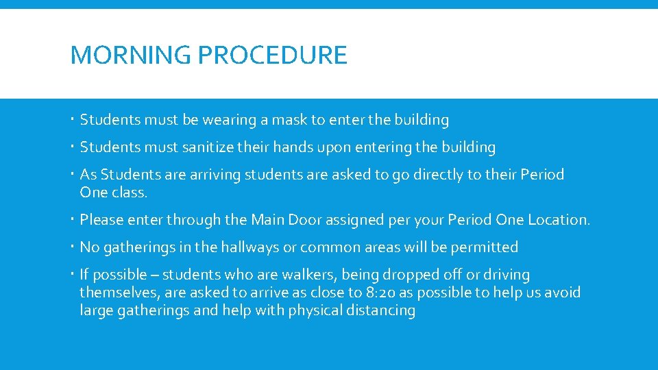 MORNING PROCEDURE Students must be wearing a mask to enter the building Students must