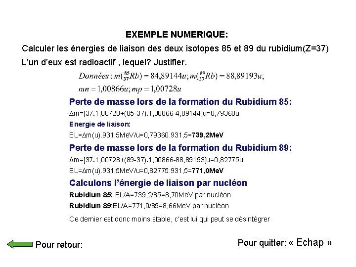 EXEMPLE NUMERIQUE: Calculer les énergies de liaison des deux isotopes 85 et 89 du