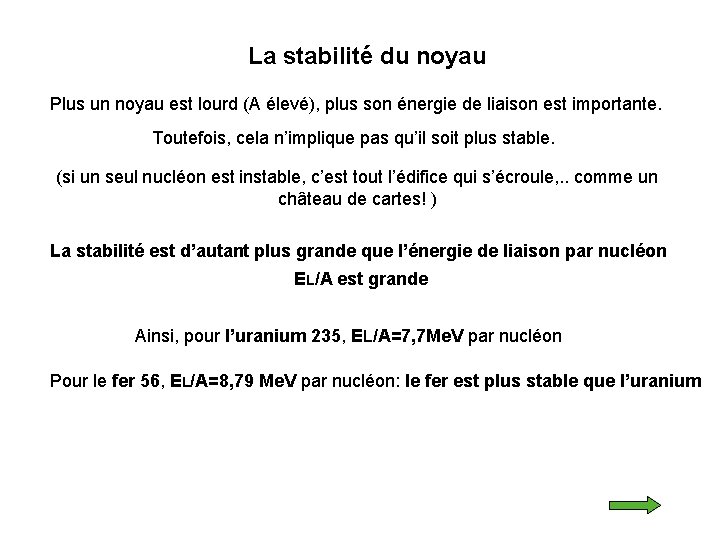 La stabilité du noyau Plus un noyau est lourd (A élevé), plus son énergie