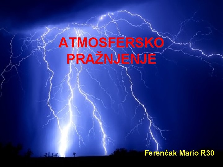 ATMOSFERSKO PRAŽNJENJE Ferenčak Mario R 30 