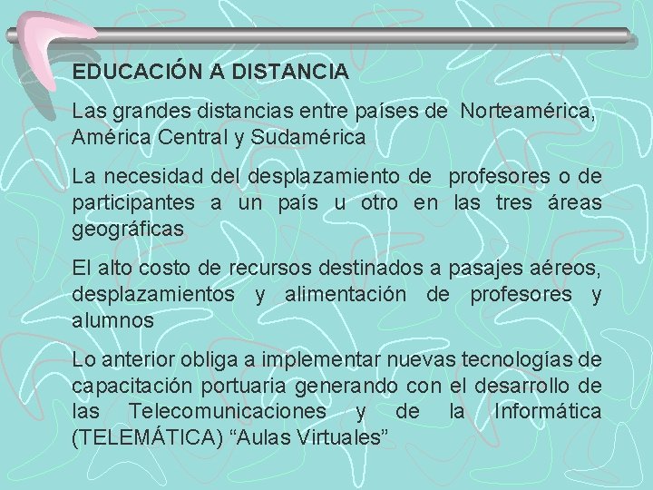 EDUCACIÓN A DISTANCIA Las grandes distancias entre países de Norteamérica, América Central y Sudamérica