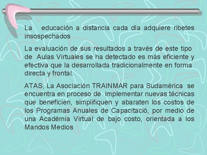 La educación a distancia cada día adquiere ribetes insospechados La evaluación de sus resultados