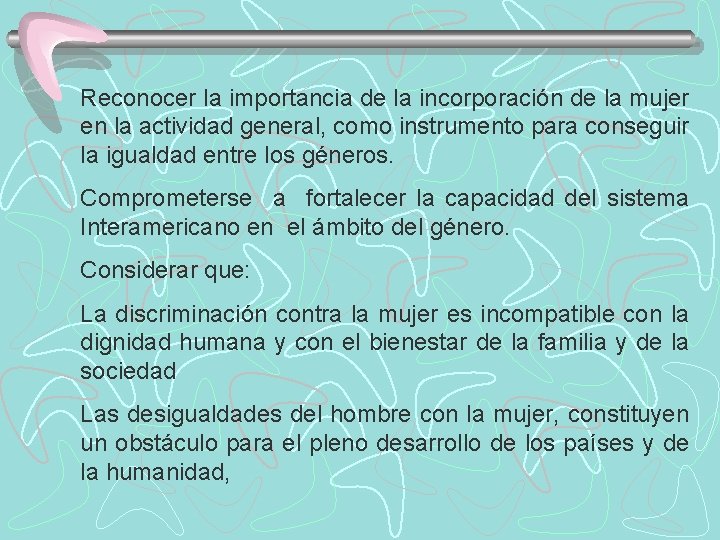 Reconocer la importancia de la incorporación de la mujer en la actividad general, como