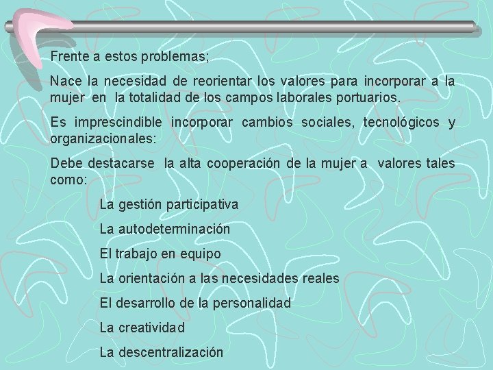 Frente a estos problemas; Nace la necesidad de reorientar los valores para incorporar a