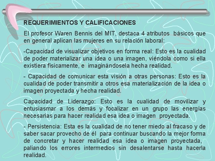 REQUERIMIENTOS Y CALIFICACIONES El profesor Waren Bennis del MIT, destaca 4 atributos básicos que