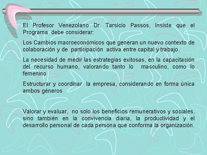 El Profesor Venezolano Dr. Tarsicio Passos, Insiste que el Programa debe considerar: Los Cambios