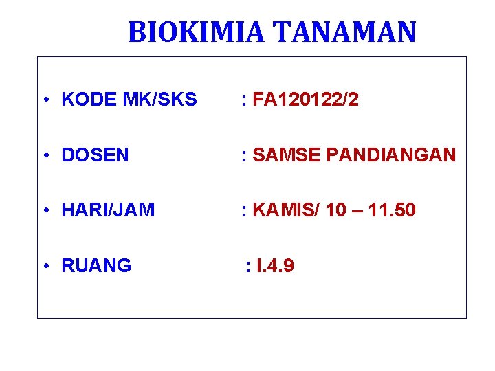 BIOKIMIA TANAMAN • KODE MK/SKS : FA 120122/2 • DOSEN : SAMSE PANDIANGAN •