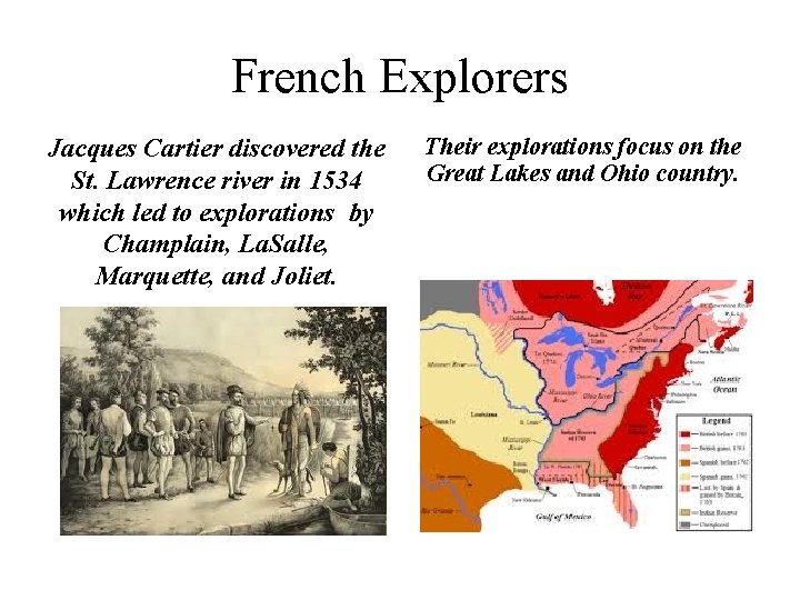 French Explorers Jacques Cartier discovered the St. Lawrence river in 1534 which led to