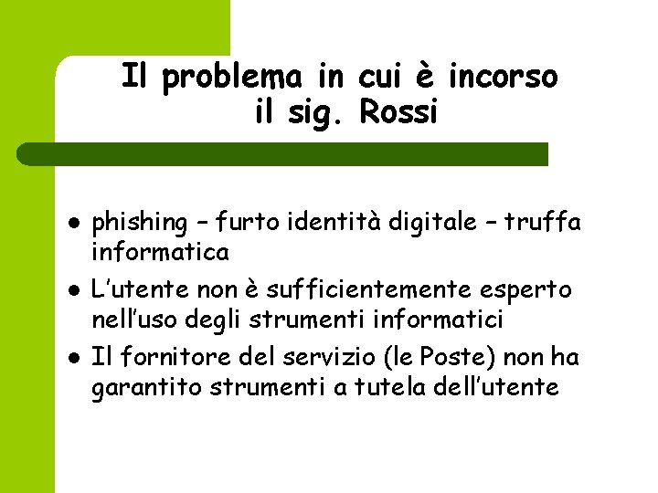 Il problema in cui è incorso il sig. Rossi l l l phishing –