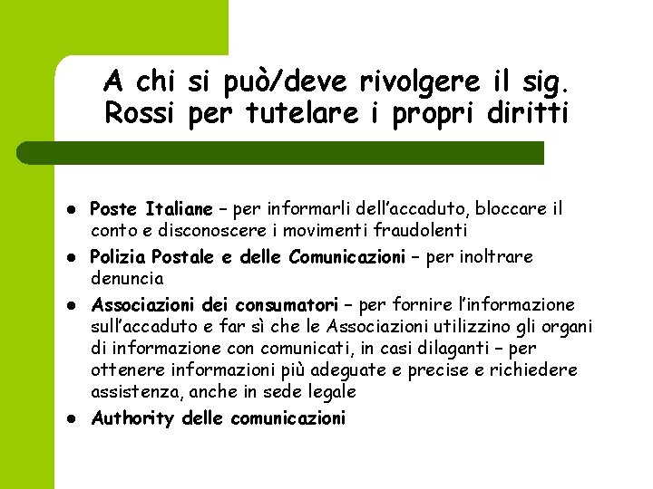 A chi si può/deve rivolgere il sig. Rossi per tutelare i propri diritti l