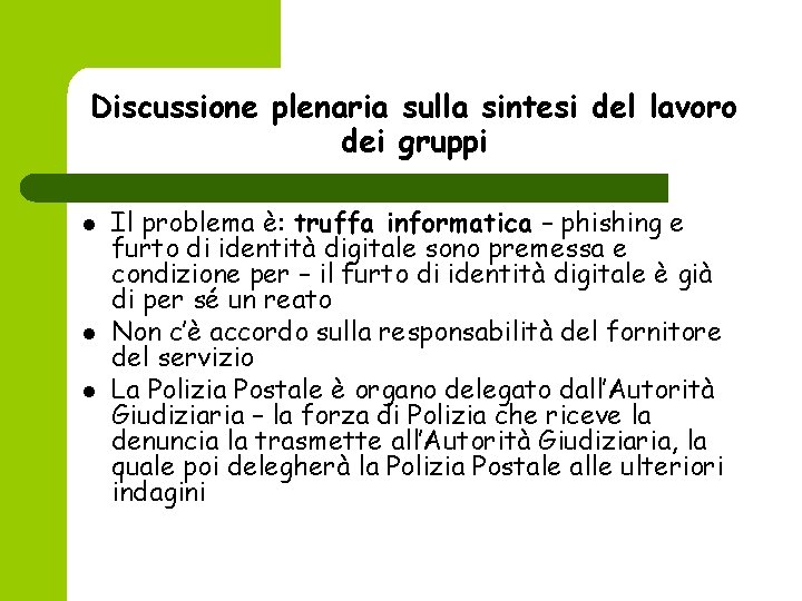 Discussione plenaria sulla sintesi del lavoro dei gruppi l l l Il problema è: