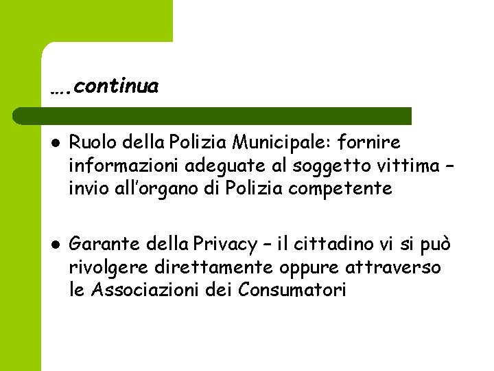 …. continua l l Ruolo della Polizia Municipale: fornire informazioni adeguate al soggetto vittima