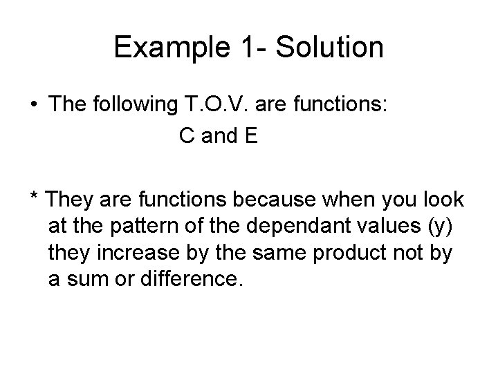 Example 1 - Solution • The following T. O. V. are functions: C and