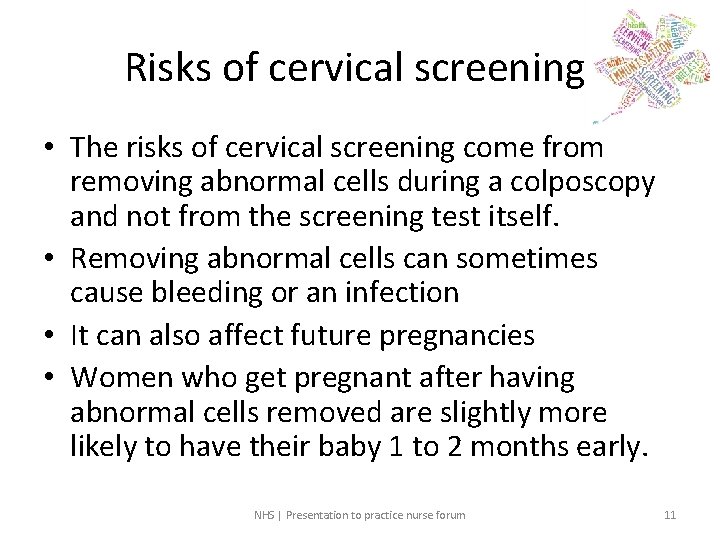 Risks of cervical screening • The risks of cervical screening come from removing abnormal