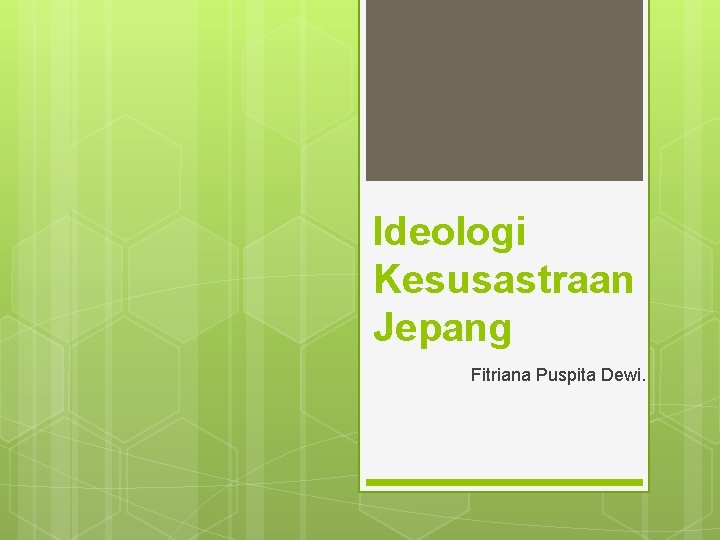 Ideologi Kesusastraan Jepang Fitriana Puspita Dewi. 