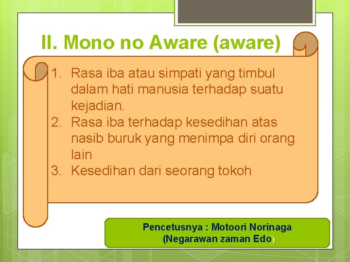 II. Mono no Aware (aware) 1. Rasa iba atau simpati yang timbul dalam hati