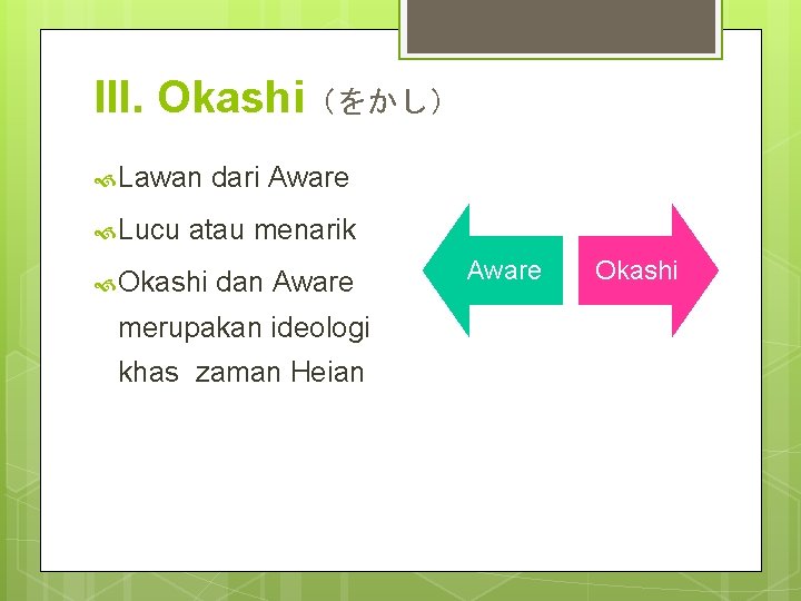 III. Okashi（をかし） Lawan Lucu dari Aware atau menarik Okashi dan Aware merupakan ideologi khas