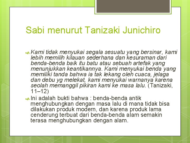 Sabi menurut Tanizaki Junichiro Kami tidak menyukai segala sesuatu yang bersinar, kami lebih memilih