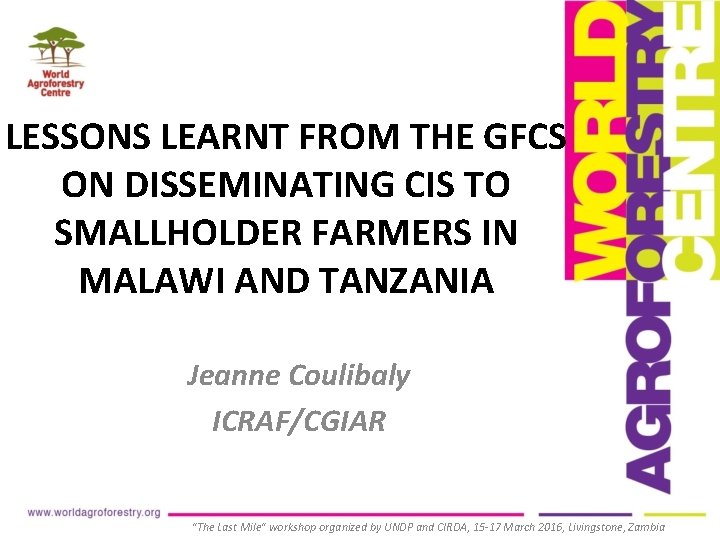 LESSONS LEARNT FROM THE GFCS ON DISSEMINATING CIS TO SMALLHOLDER FARMERS IN MALAWI AND