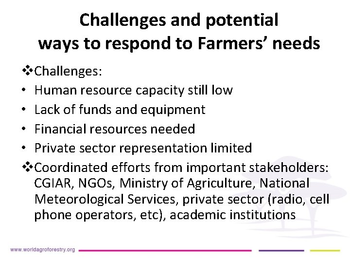 Challenges and potential ways to respond to Farmers’ needs v. Challenges: • Human resource
