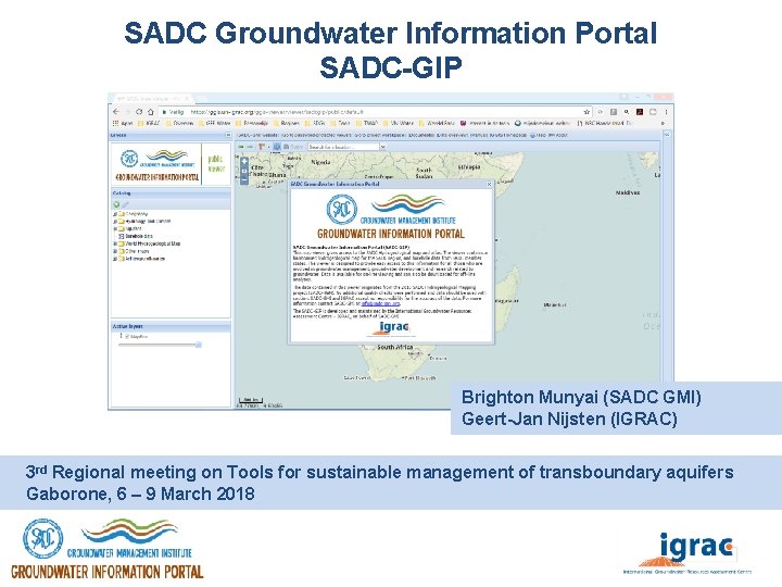 SADC Groundwater Information Portal SADC-GIP Brighton Munyai (SADC GMI) Geert-Jan Nijsten (IGRAC) 3 rd